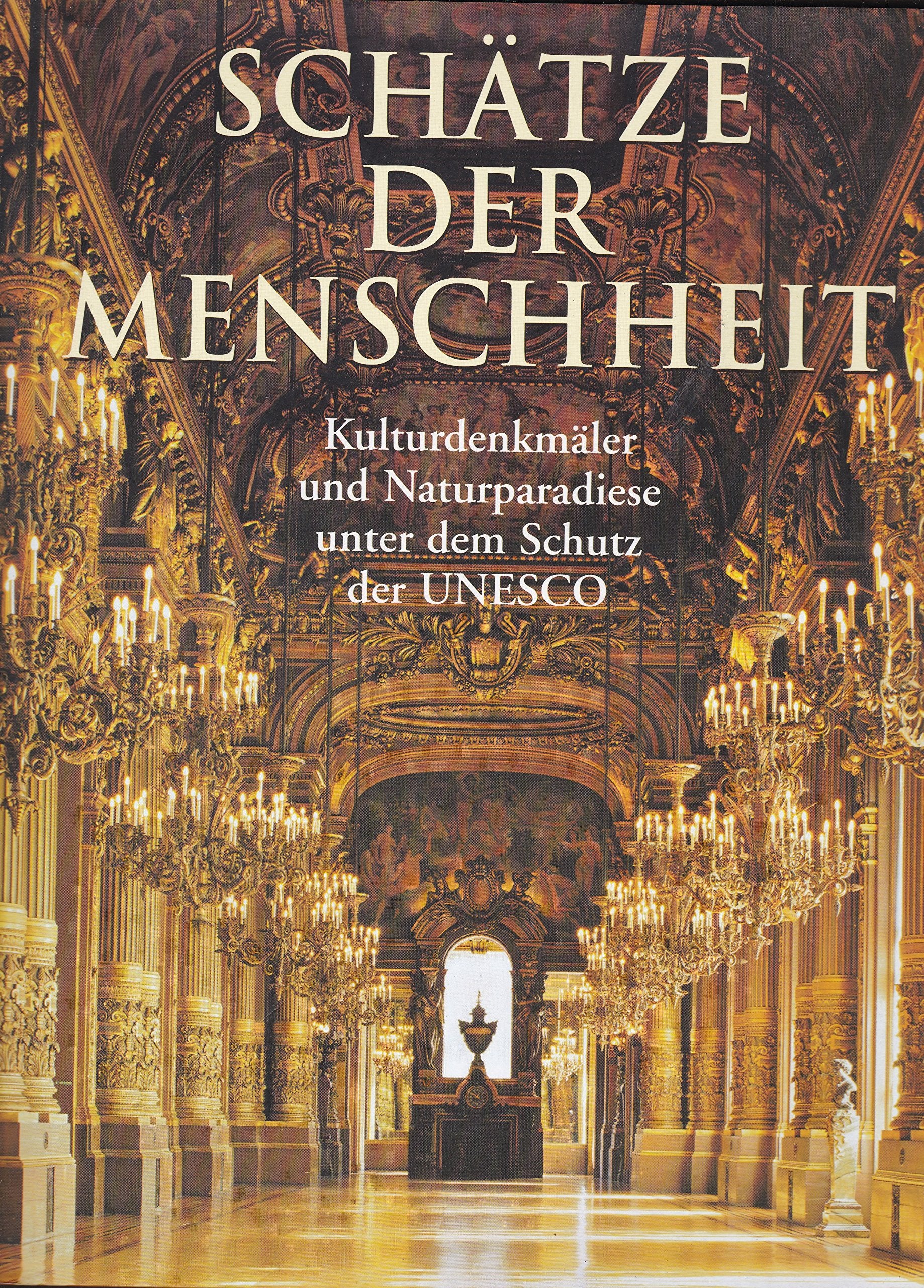 SCHÃ„TZE DER MENSCHHEIT - Kulturdenkmäler und Naturparadiese unter dem Schutz der Unesco Architecture