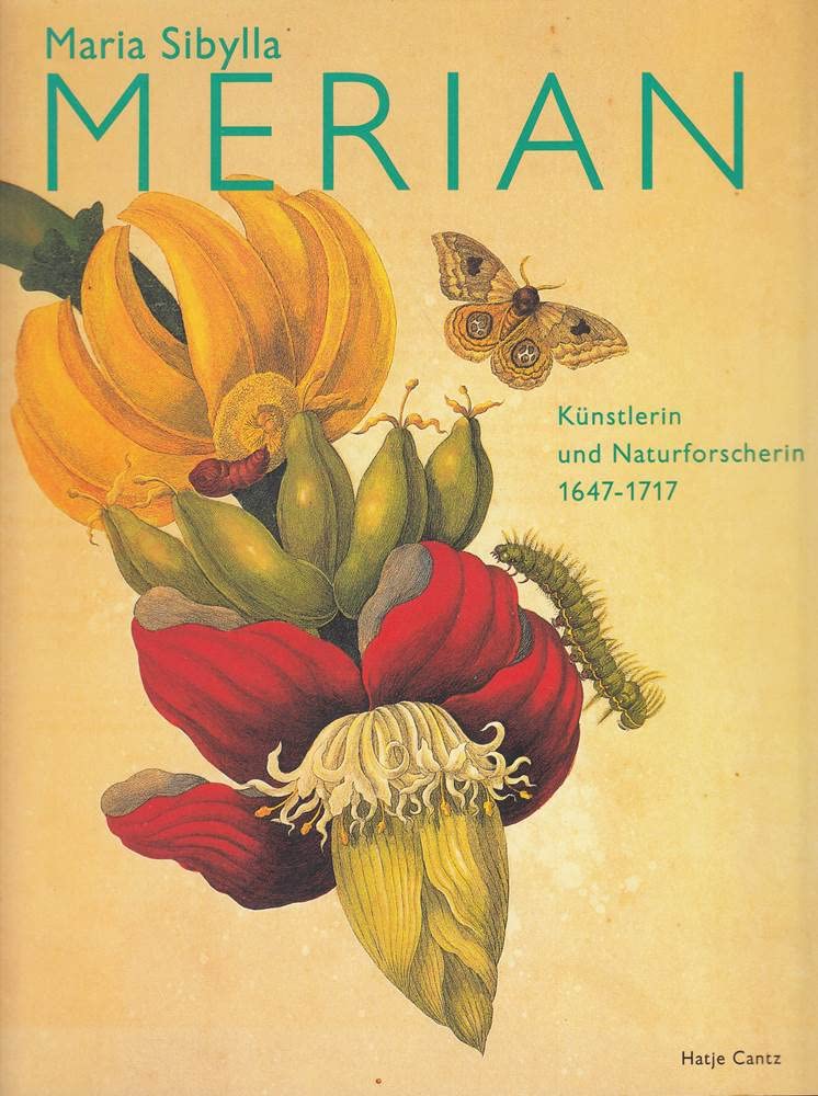 Maria Sibylla Merian 1647-1717: Künstlerin und Naturforscherin Books