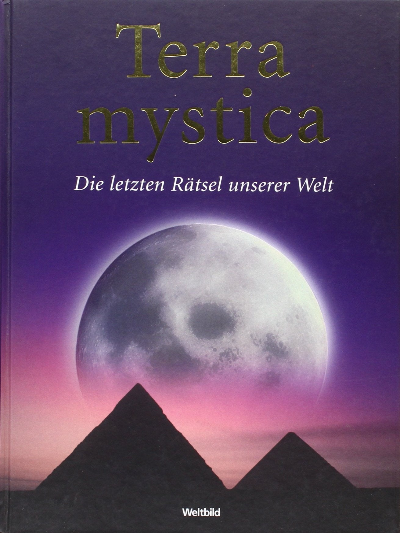 Terra Mystica - Die letzten Raetsel unserer Welt Gebundene Ausgabe – 2007 Religion & Esotericism