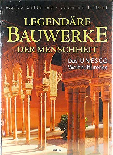 Legendäre Bauwerke der Menschheit - Das ENESCO Weltkulturerbe Books