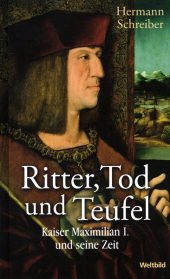Ritter, Tod und Teufel - Kaiser Maximilian I. und seine Zeit Politics & History