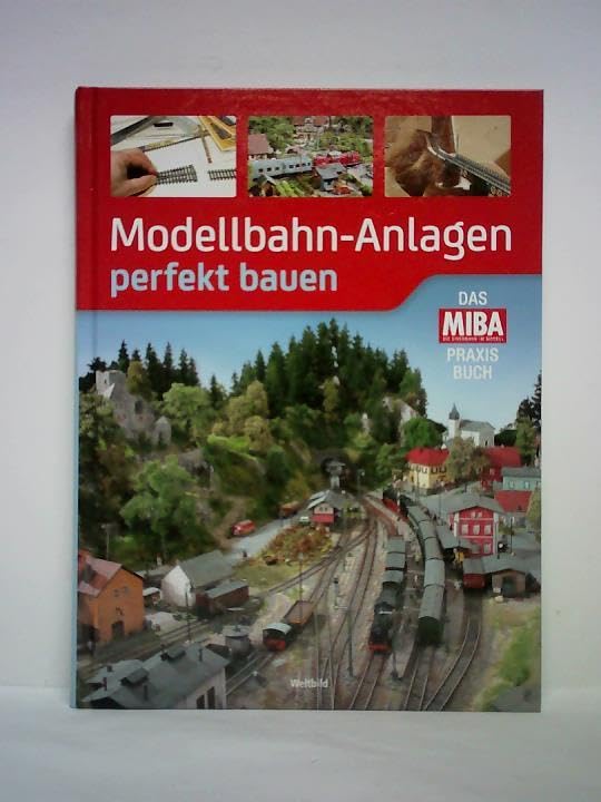 Modellbahnanlagen perfekt bauen - Das Miba Praxis Buch Books