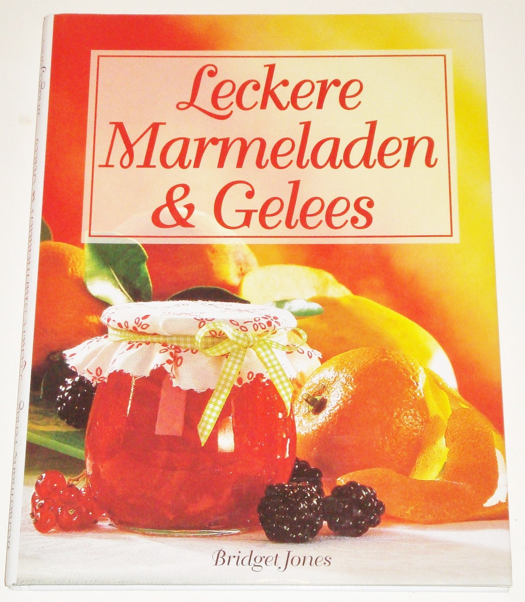 Leckere Marmeladen und Gelees. Sebstgemachte Köstlichkeiten Cooking & Enjoying