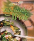 Köstliches aus dem Wok Cooking & Enjoying