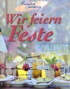 Wir feiern Feste Cooking & Enjoying
