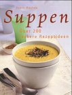 Suppen: Über 200 leckere Rezeptideen Cooking & Enjoying
