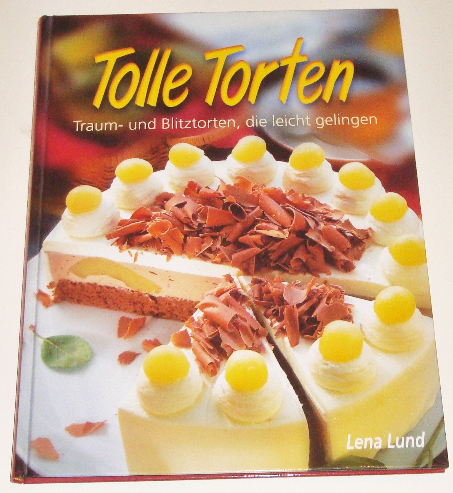 Tolle Torten: Traum- und Blitztorten, die ganz leicht gelingen: Traum- und Blitztorten, die leicht gelingen Cooking & Enjoying