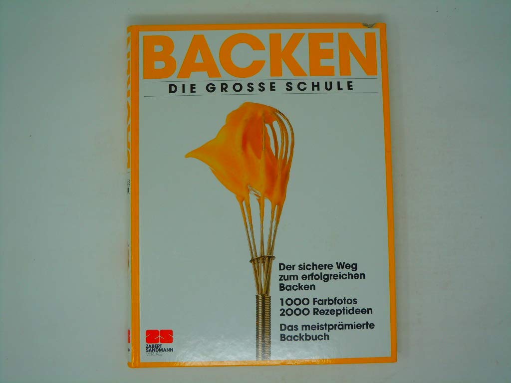 Backen: Die neue grosse Schule - Der sichere Weg zum erfolgreichen Backen Cooking & Enjoying