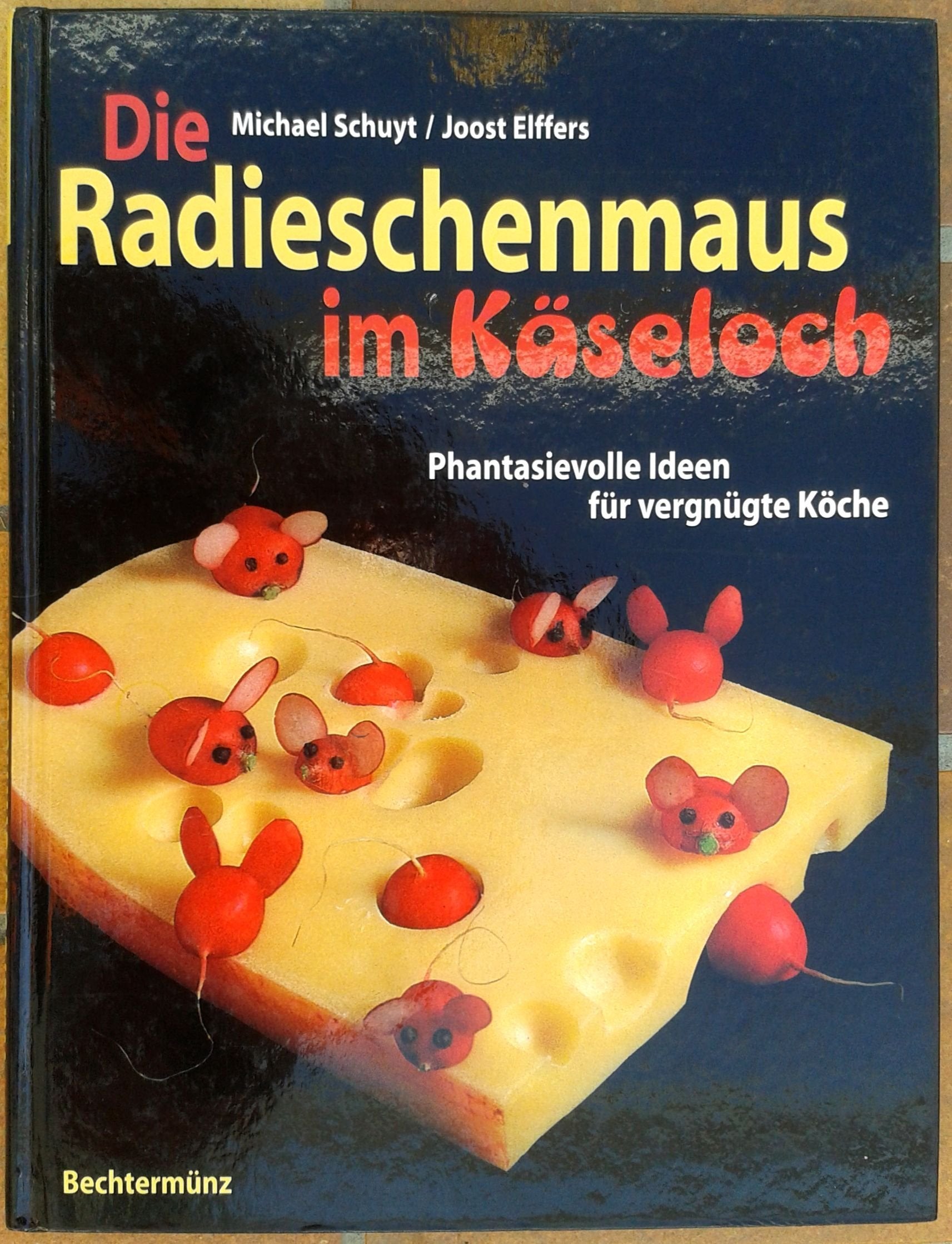 Die Radieschenmaus im Käseloch - Phantasievolle Ideen für vergnügte Köche Books