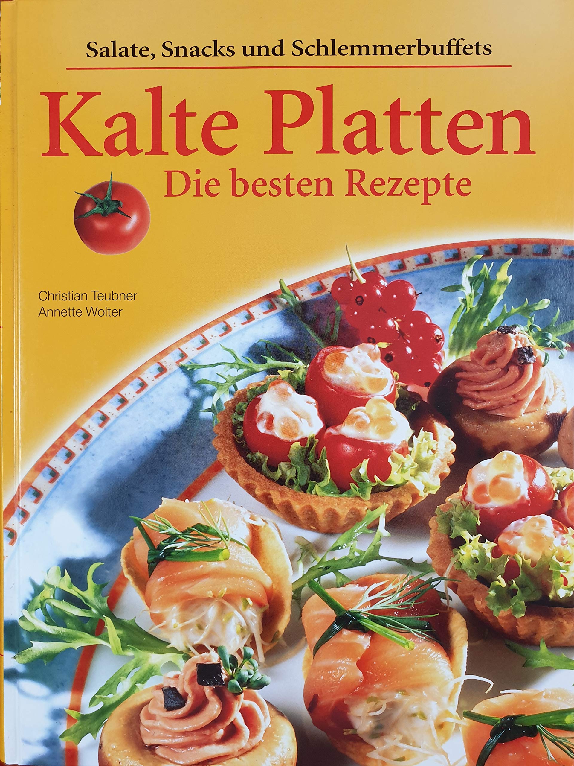 Kalte Platten. Die besten Rezepte. Salate,Snacks und Schlemmerbuffets Cooking & Enjoying