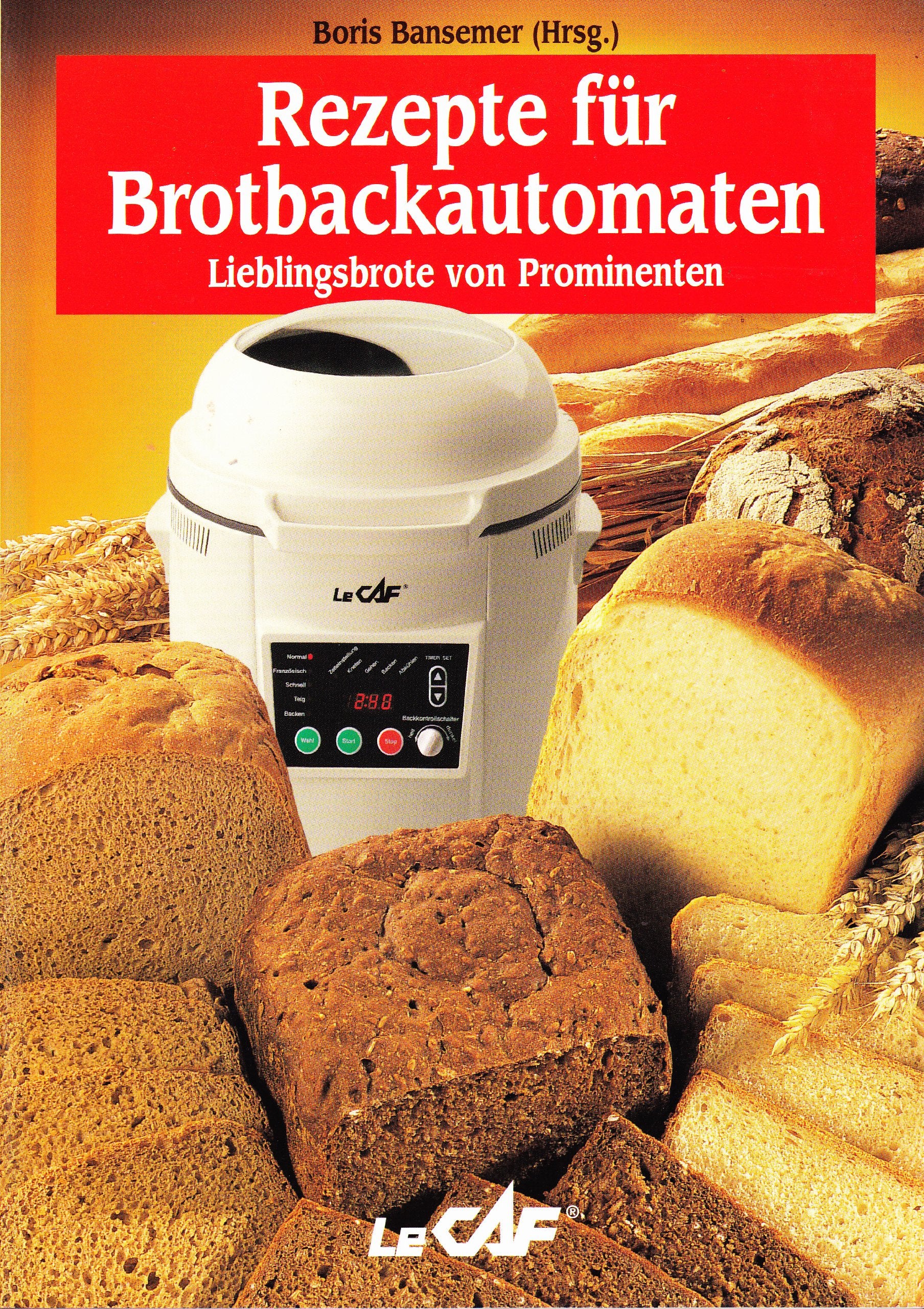 Rezepte für Brotbackautomaten - Lieblingsbrote von Prominenten Cooking & Enjoying