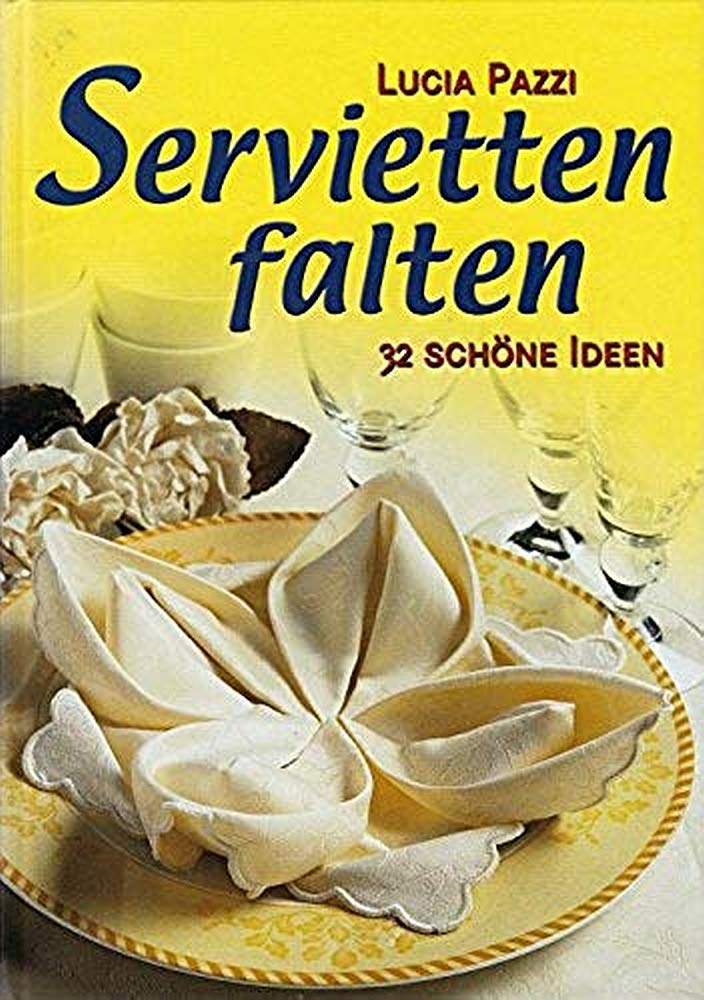 Lucia Patti: Servietten falten - 32 schöne Ideen Books