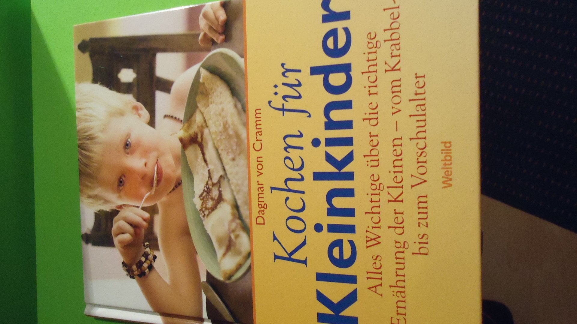 Kochen für Kleinkinder : alles Wichtige über die richtige Ernährung der Kleinen - vom Krabbel- bis zum Vorschulalter. Books