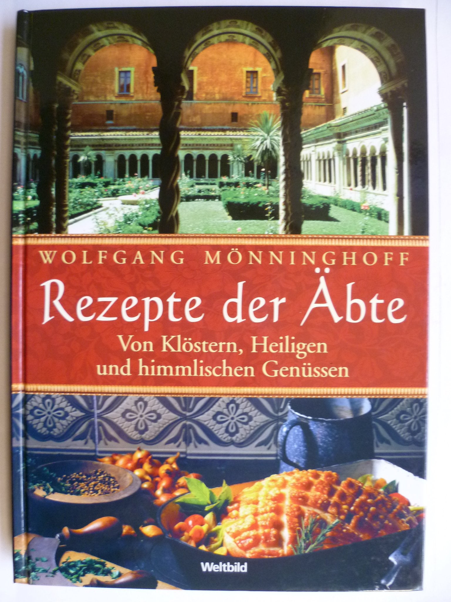 Rezepte der Äbte. Von Klöstern, Heiligen und himmlischen Genüssen Cooking & Enjoying
