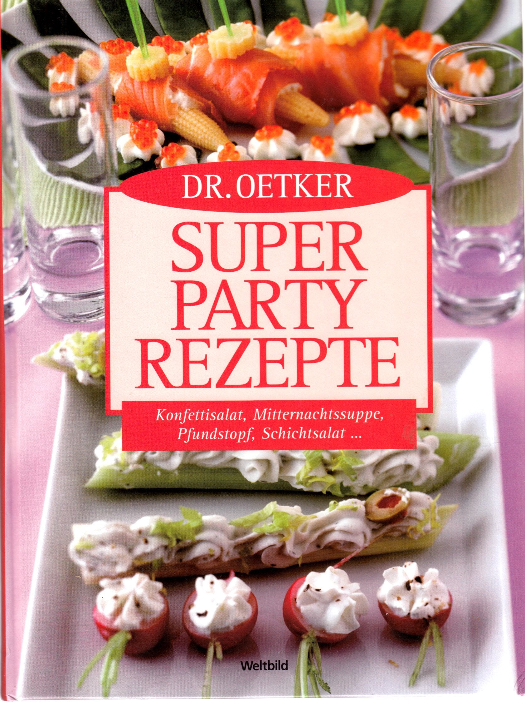 Dr. Oetker - super Party-Rezepte: Konfettisalat, Mitternachtssuppe, Pfundstorte, Schichtsalat ... Books