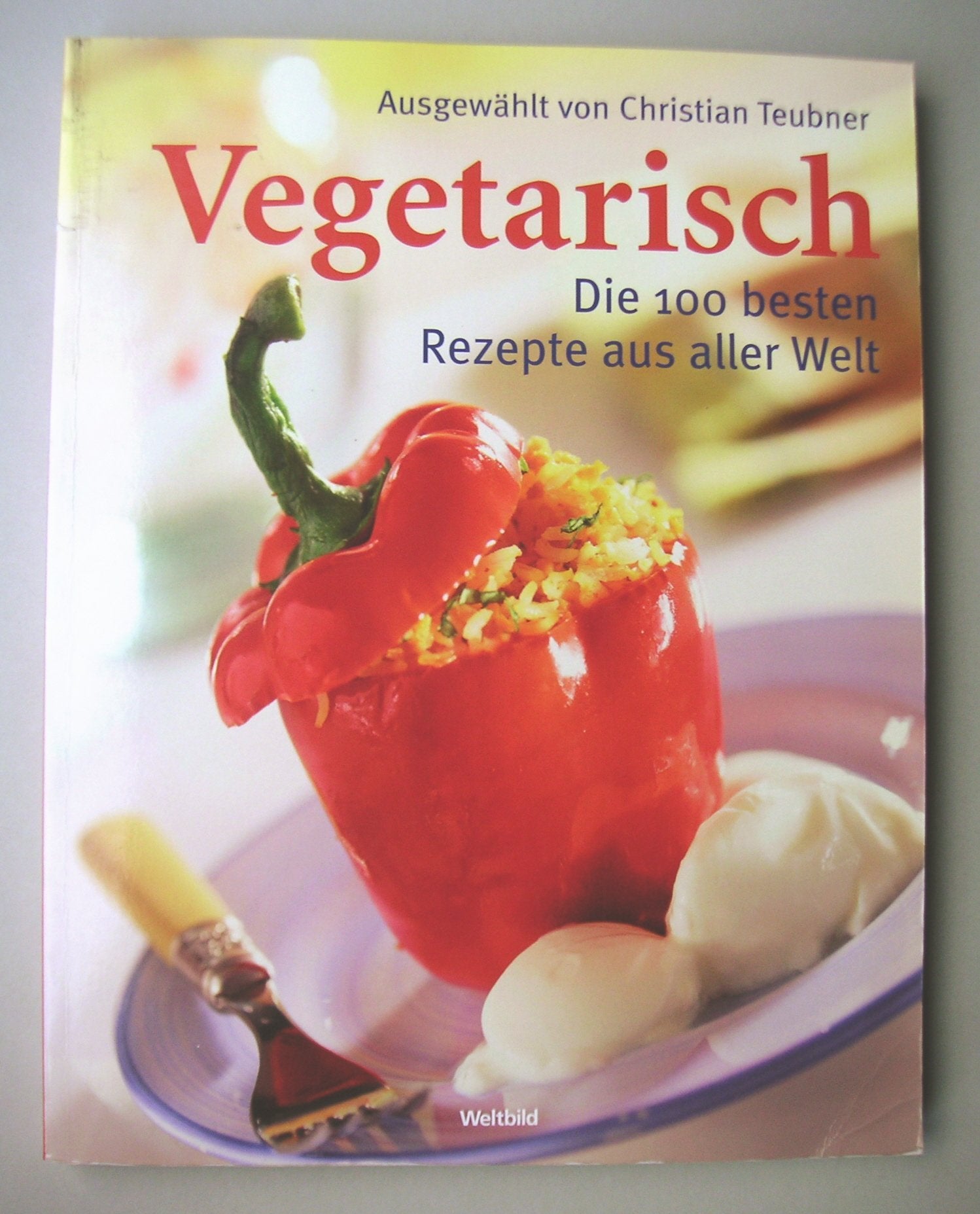 Vegetarisch: Die 100 besten Rezepte aus aller Welt Books