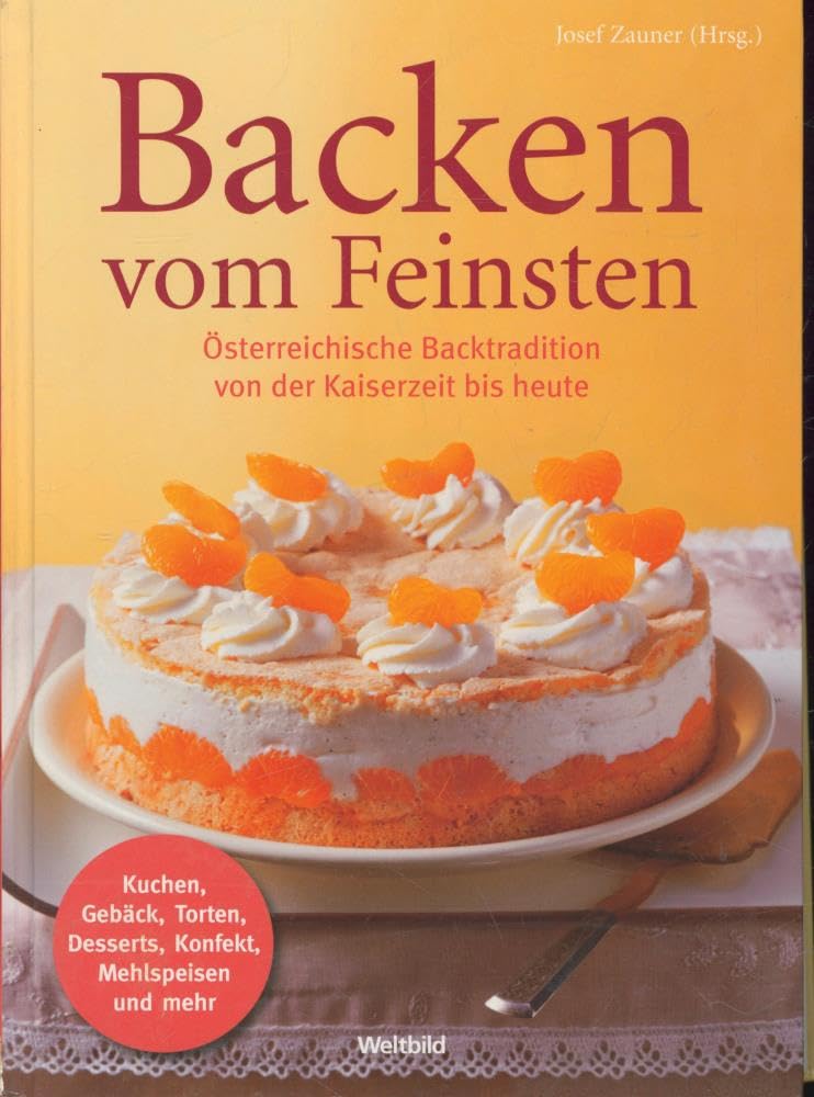 Backen vom Feinsten Österreichische Backtradition von der Kaiserzeit bis heute Books