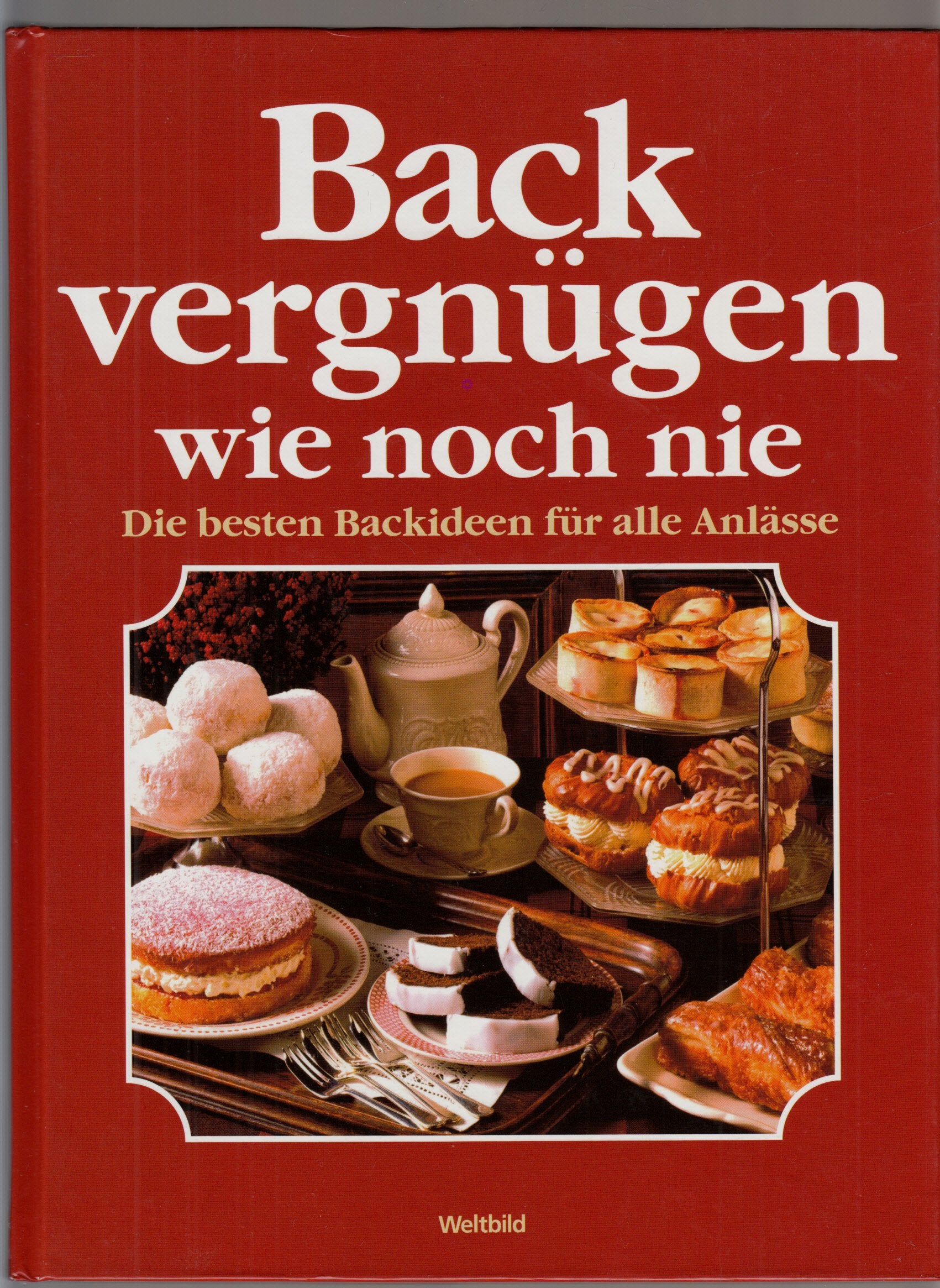 Backvergnügen wie noch nie. Die besten Backideen für alle Anlässe Books