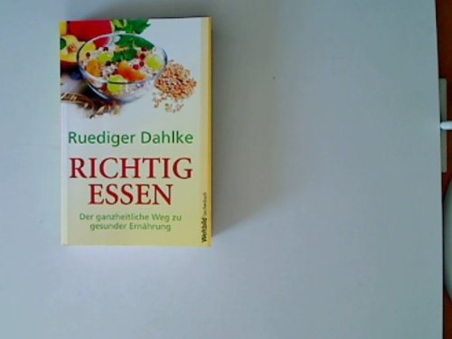 Richtig essen : der ganzheitliche Weg zu gesunder Ernährung. Books