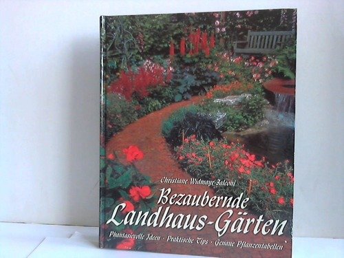 Bezaubernde Landhaus-Gärten. Phantasievolle Ideen. Praktische Tips. Genaue Pflanzentabellen Books