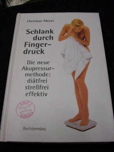 Schlank durch Fingerdruck. Die neue Akupressurmethode: diätfrei - streßfrei - effektiv Health, Nutrition & Fitness