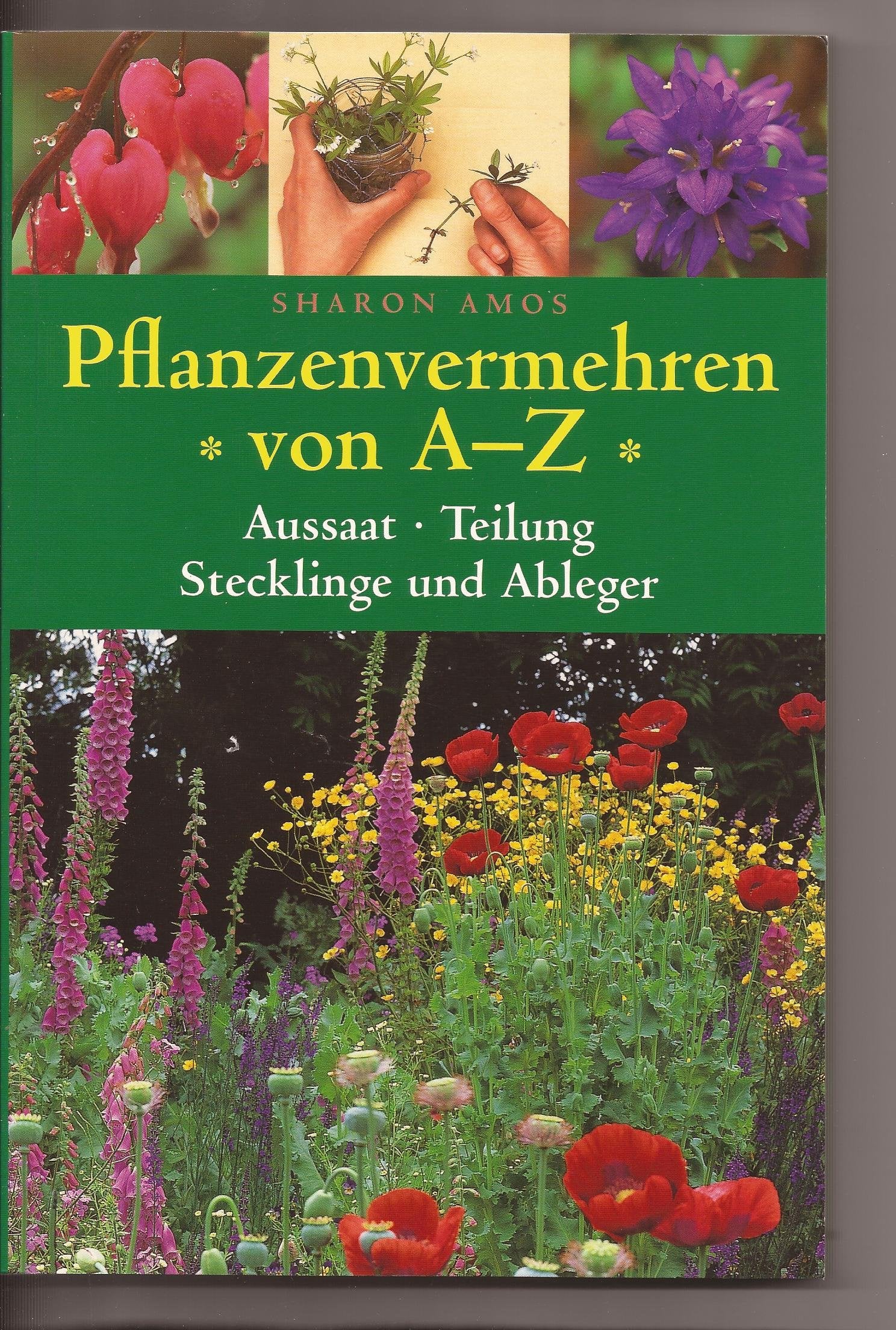 Pflanzenvermehren von A-Z. Aussaat, Teilung, Stecklinge u. Ableger Books
