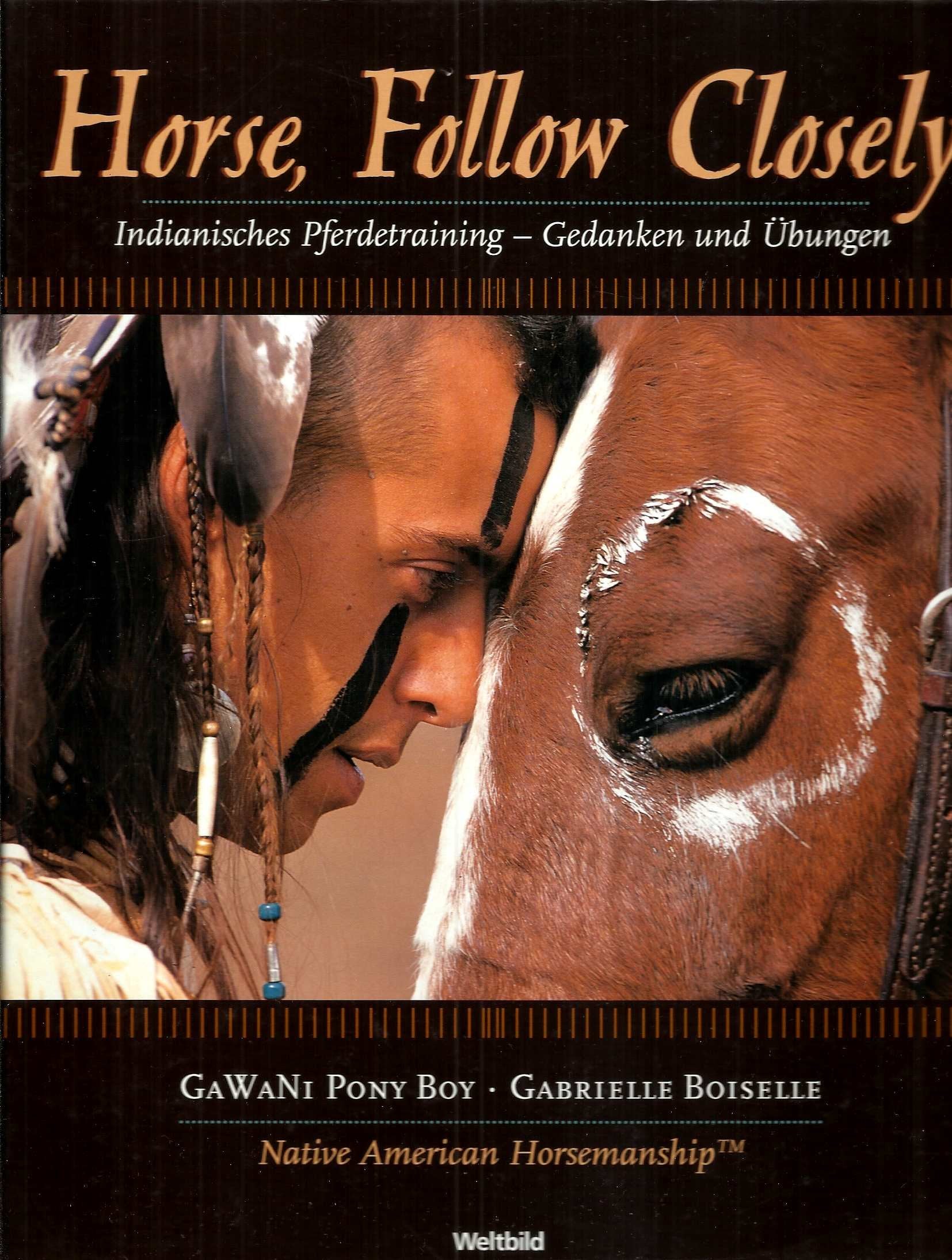 Horse, Follow Closely Indianisches Pferdetraining-Gedanken und Übungen Pets