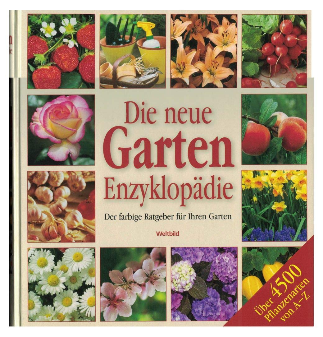Die neue Garten Enzyklopädie - der farbige Ratgeber für ihren Garten. Über 4500 Pflanzenarten von A - Z Books