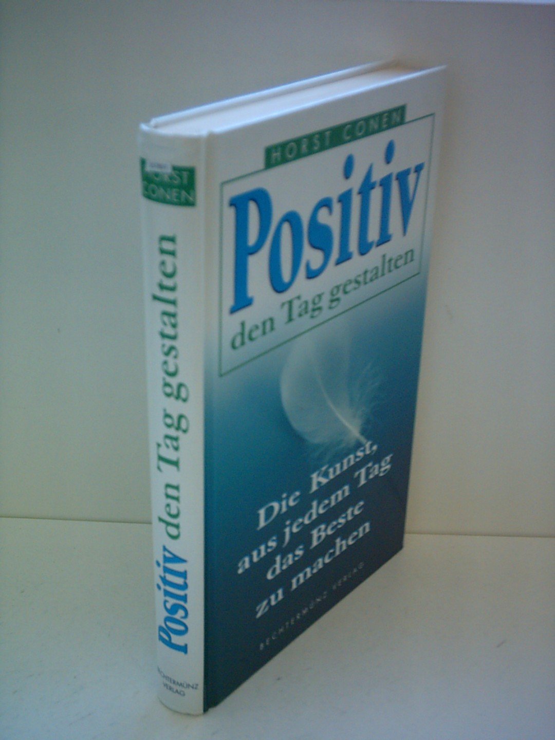 Positiv den Tag gestalten. Die Kunst, aus jedem Tag das Beste zu machen Books