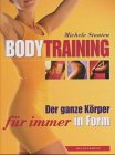 Bodytraining: Der ganze Körper für immer in Form Health, Nutrition & Fitness