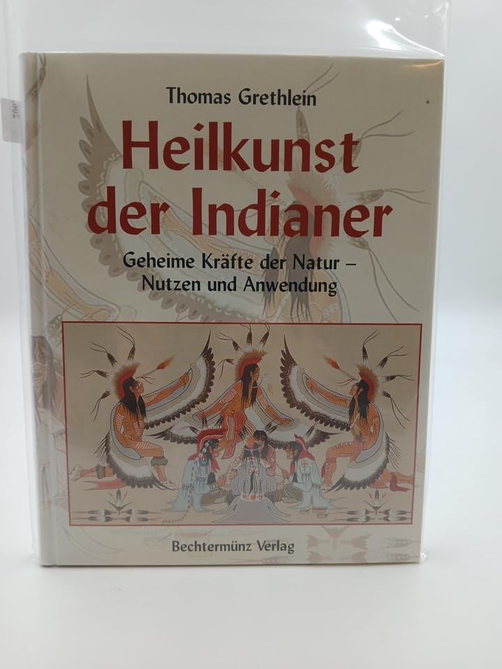 Thomas Grethlein: Heilkunst der Indianer - Geheime Kräfte der Natur - Nutzen und Anwendung Books