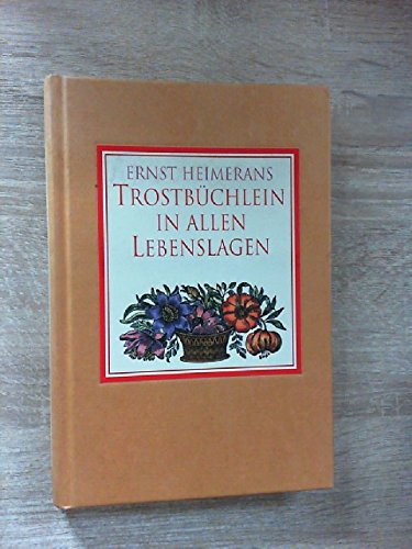 Trostbüchlein in allen Lebenslagen : 350 tröstliche Anekdoten, Gedichte und Sinnsprüche. Books
