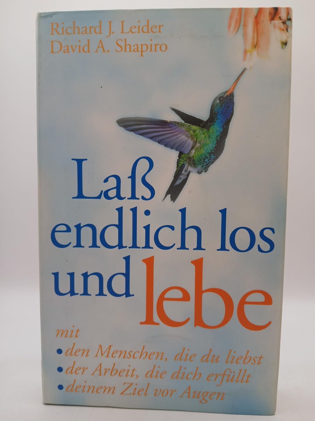 Laß endlich los und lebe. mit den Menschen, die du liebst; der Arbeit, die dich erfüllt; deinem Ziel Books