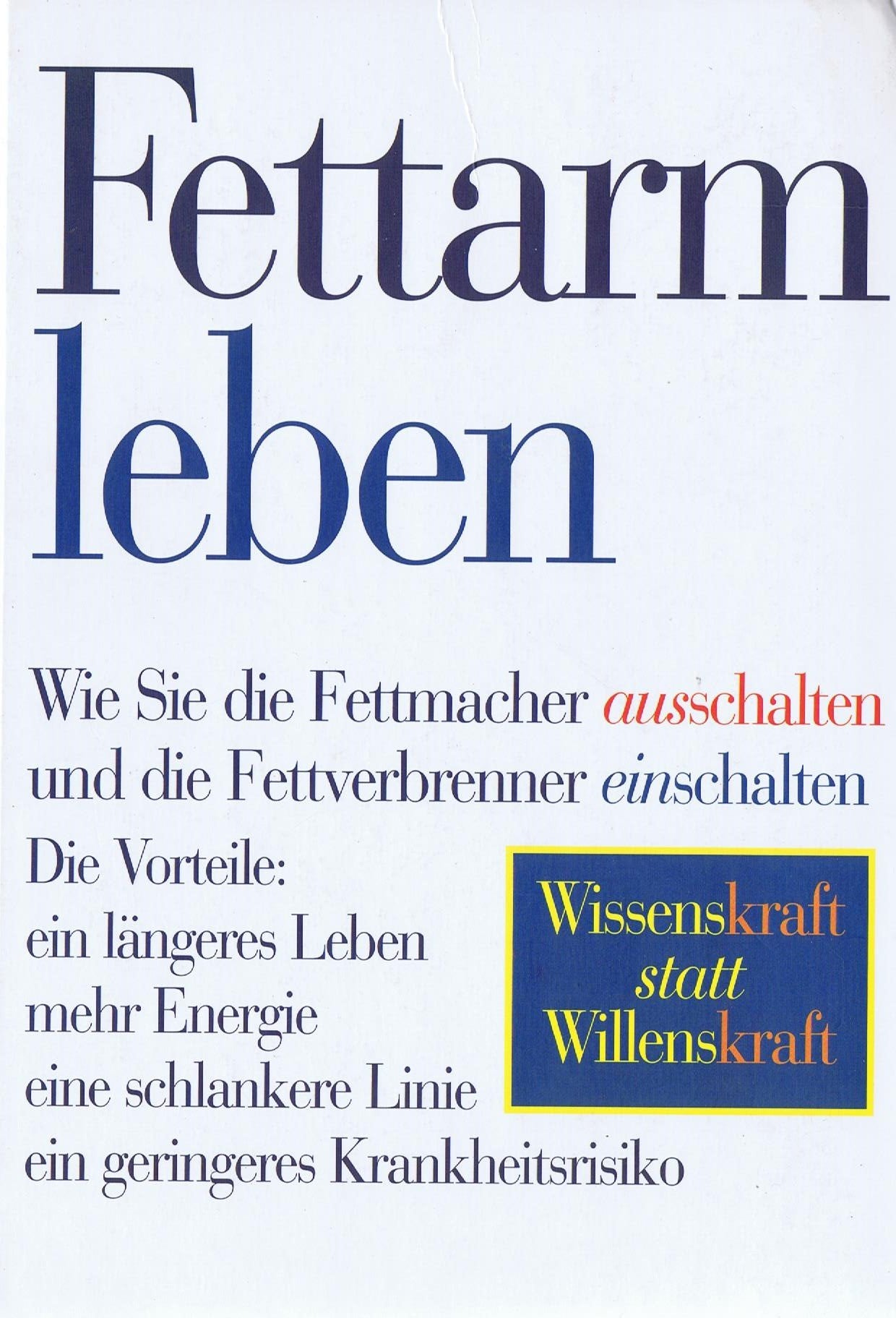 Fettarm leben: Wie Sie die Fettmacher ausschalten und die Fettverbrenner einschalten. Die Vorteile: ein längeres Leben, mehr Energie, eine schlankere ... Wissenskraft statt Willenskraft LGBTQ+