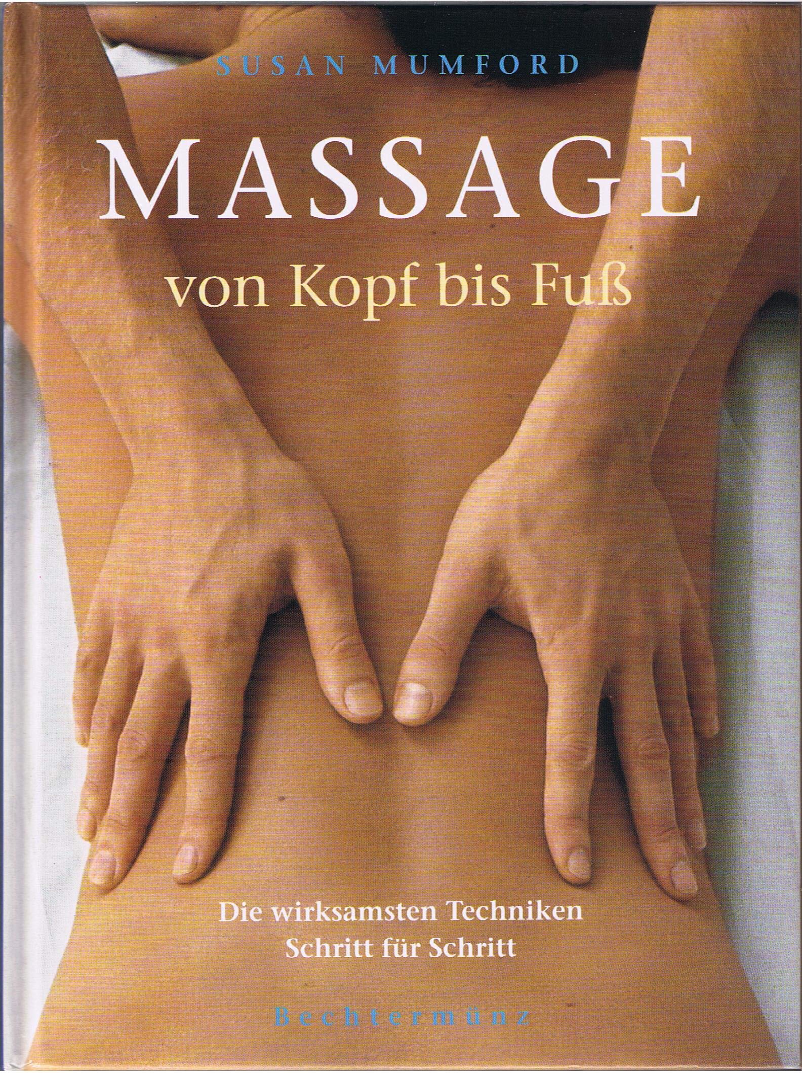 Massage von Kopf bis Fuss. Die wirksamsten Techniken Schritt für Schritt Books