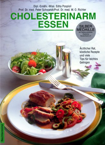 Cholesterinarm essen: Ärztlicher Rat, köstliche Rezepte und viele Tips für leichtes Gelingen Medicine
