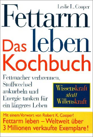 Fettarm leben. Das Kochbuch: Fettmacher verbrennen, Stoffwechsel ankurbeln und Energie tanken für ein längeres Leben Books