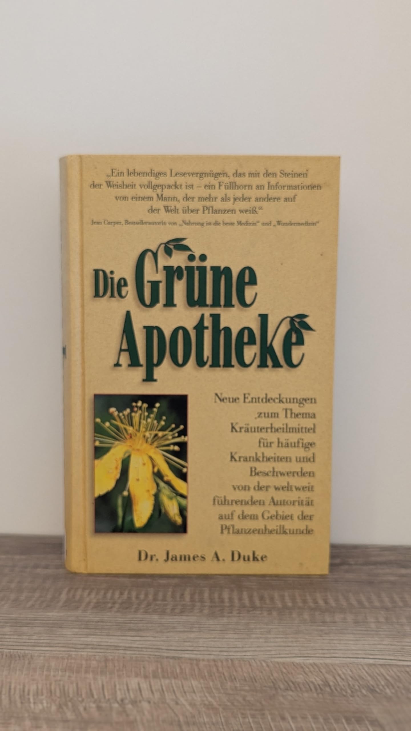 Die Grüne Apotheke. Neue Entdeckungen zum Thema Kräuterheilmittel für häufige Krankheiten und Beschwerden von der weltweit führenden Autorität auf dem Gebiet der Pflanzenheilkunde Medicine