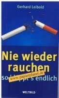 Nie wieder rauchen: So klappt's endlich, bewährte Strategien zur Entwöhnung, wirksame Mittel bei Entzugserscheinungen, Motivationshilfen zum Durchhalten, Extra: Ernährungstips. Books