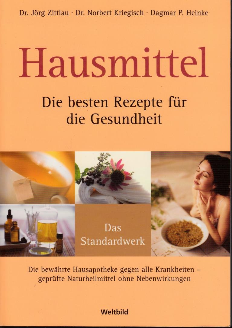 Hausmittel. Die besten Rezepte für die Gesundheit. Das Standardwerk. Die bewährte Hausapotheke gegen alle Krankheiten - geprüfte Naturheilmittel ohne Nebenwirkungen Books