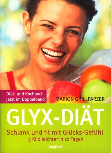 Glyx-Diät. Schlank Und Fit Mit Glücks-Gefühl. 5 Kilo Leichter in 10 Tagen. Books