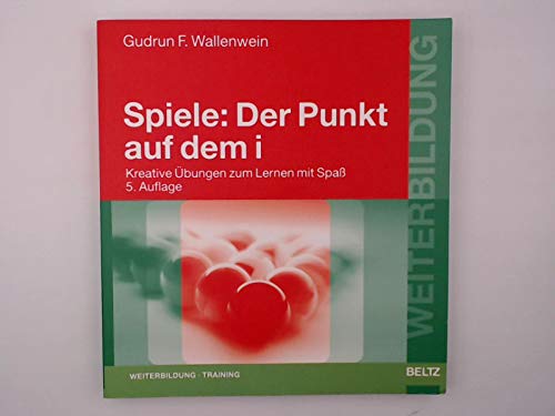 Spiele - Der Punkt auf dem i - Kreative Übungen zum Lernen mit Spaß (Weiterbildung - Training) Books