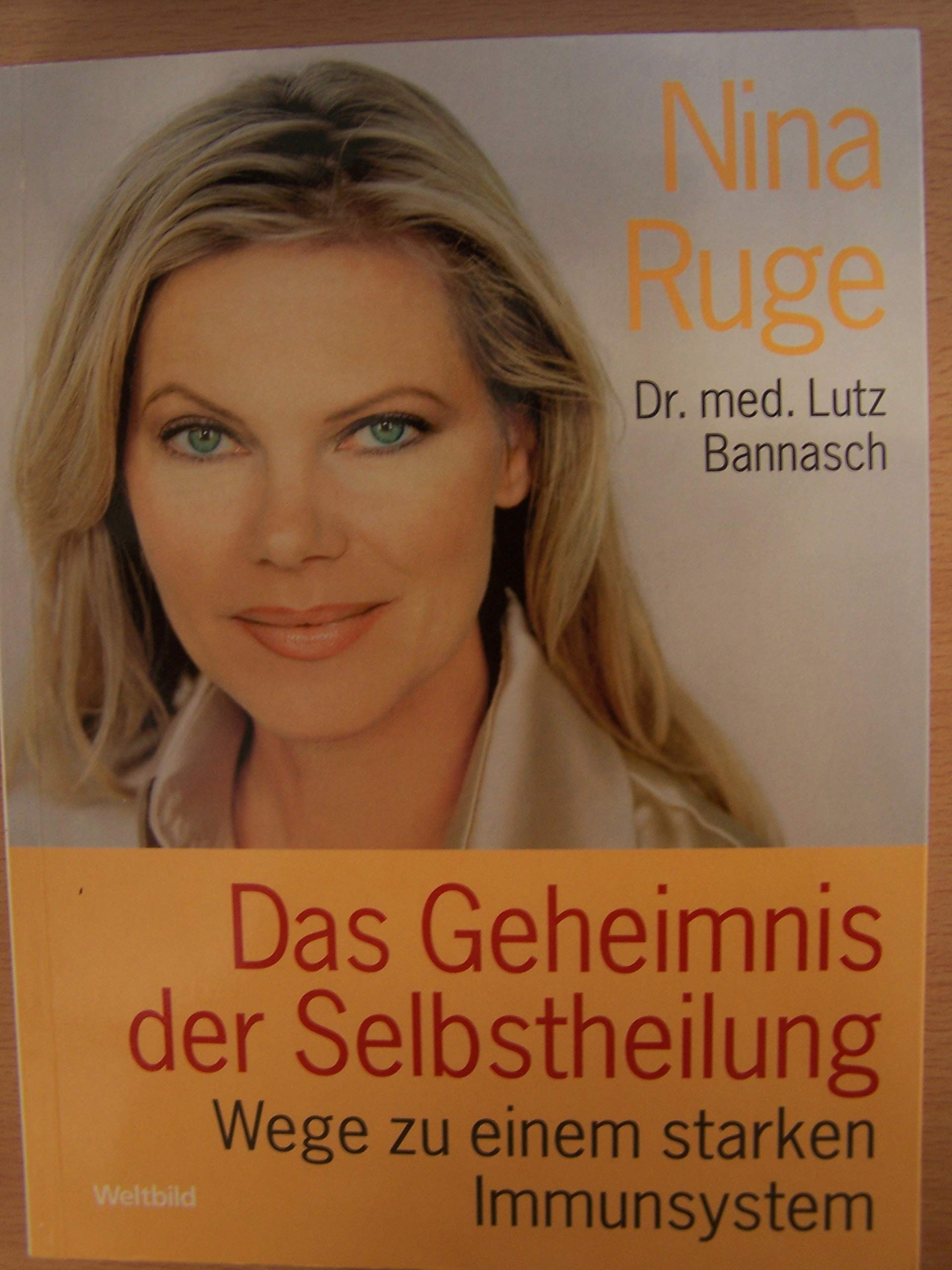 Das Geheimnis der Selbstheilung - Wege zu einem starken Immunsystem Nina Ruge, Dr. med. Lutz Bannasch Medicine