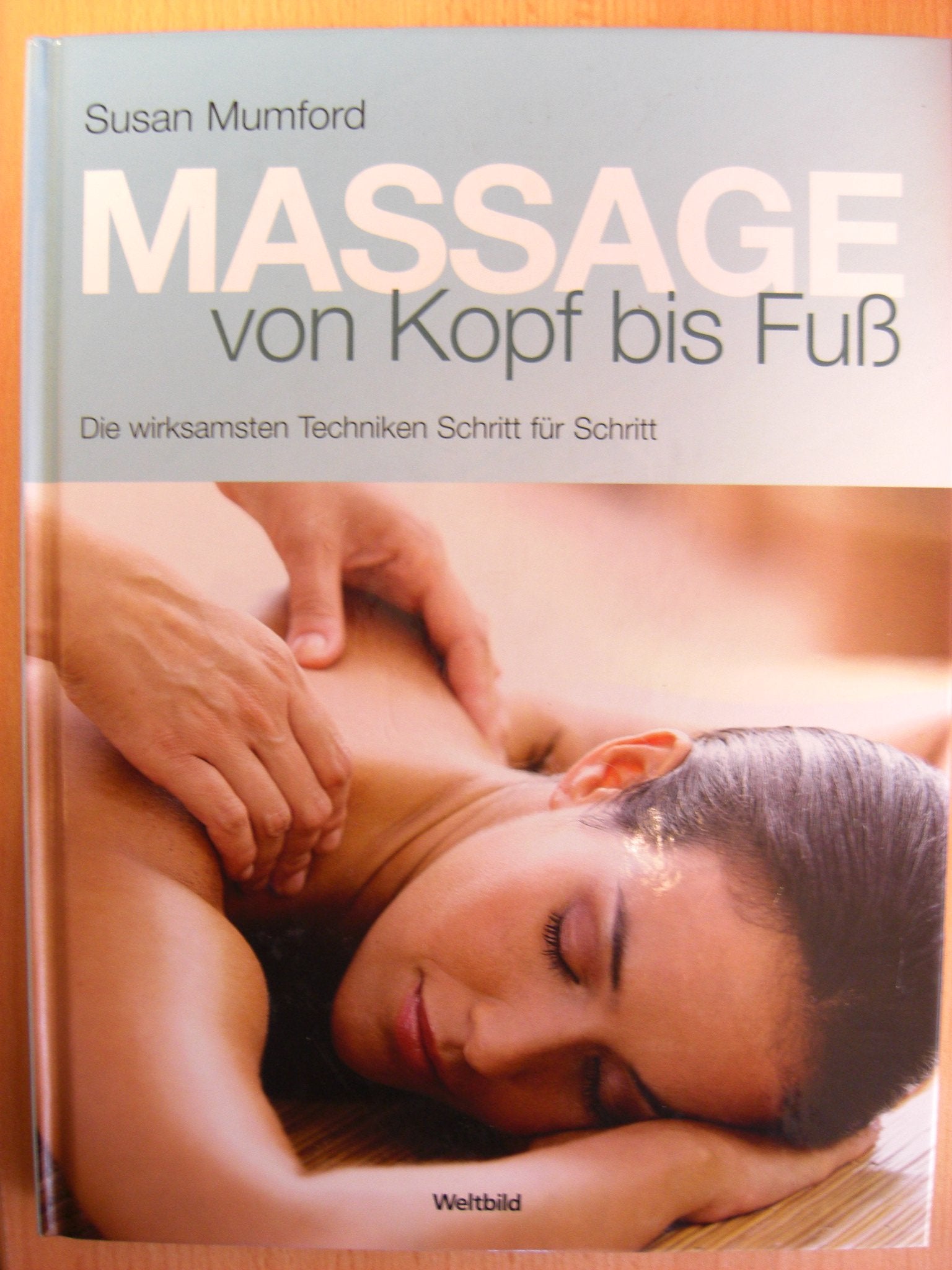 Massagen von Kopf bis Fuß. Die wirksamsten Techniken Schritt für Schritt. Books