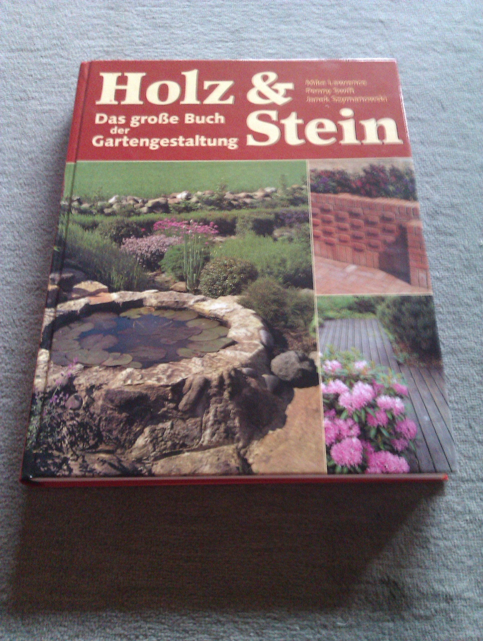Holz & Stein. Das Große Buch Der Gartengestaltung Leisure, Home & Garden