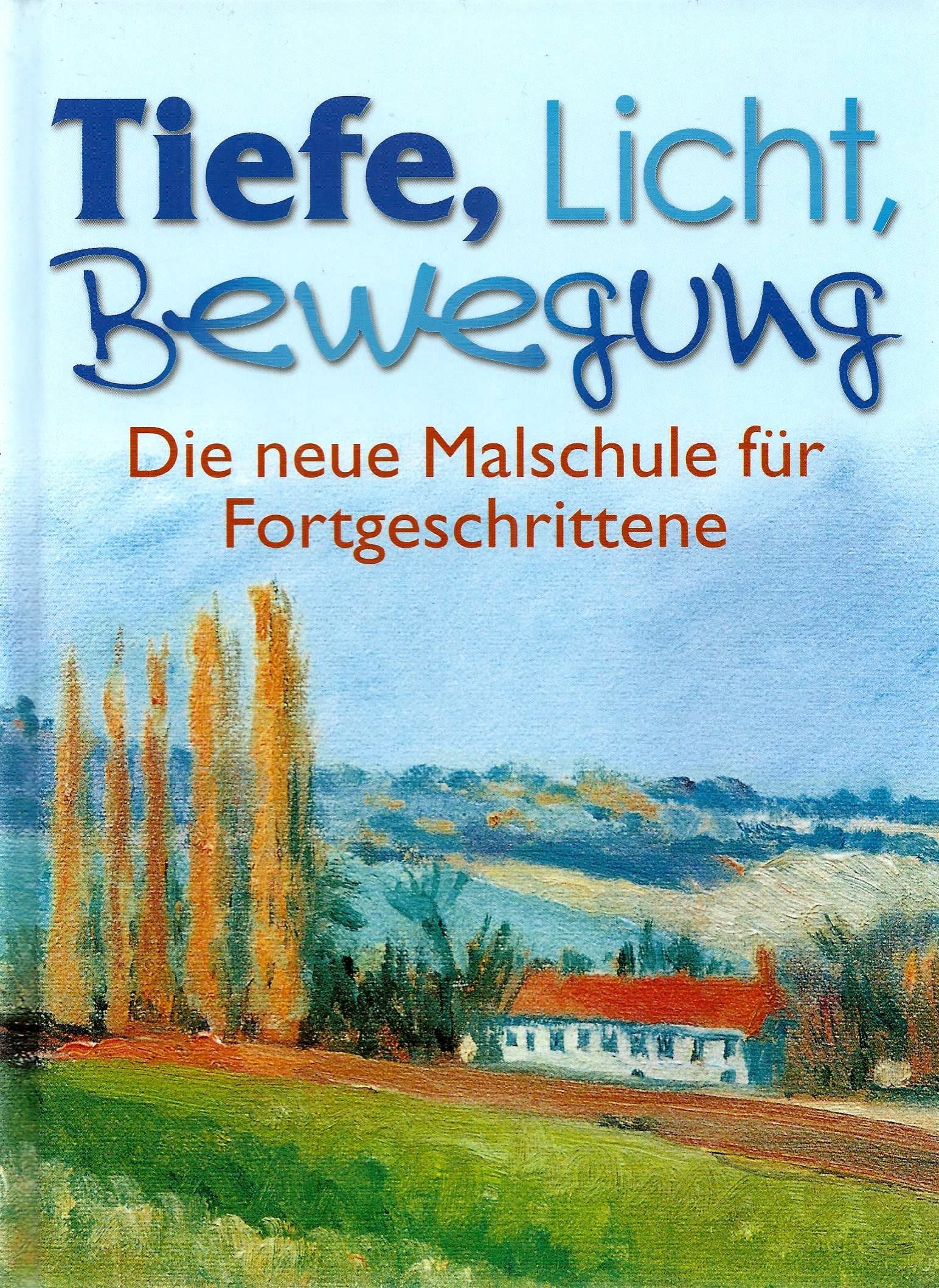 Tiefe, Licht, Bewegung: Die Neue Malschule für Fortgeschrittene Books