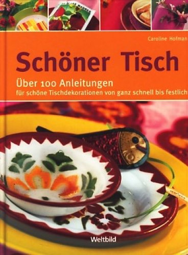 Schöner Tisch. Über 100 Anleitungen für schöne Tischdekorationen von ganz schnell bis festlich Books