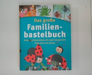 Das große Familienbastelbuch - Deko- und Bastelideen für jede Gelegenheit Books