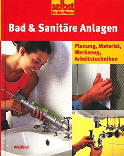 Bad & sanitäre Anlagen: Planung, Material, Werkzeug, Arbeitstechniken. Books