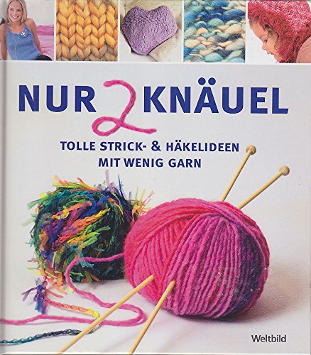 Nur 2 Knäuel - Tolle Strick- & Häkelideen mit wenig Garn Books